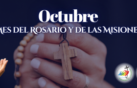 Octubre mes del Rosario y mes de las Misiones 2025